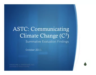 ASTC: Communicating Climate Change (C 3 )  Summative Evaluation Findings  October 2011