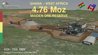 4.76 Moz  MAIDEN ORE RESERVE ASX - TSX: CDV  Investor Presentation | October 2018 ASX / TSX: CDV  1