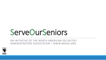 ServeOur  urSeniors  AN INITIATIVE OF THE NORTH AMERICAN SECURITIES  ADMINISTRATORS ASSOCIATION |