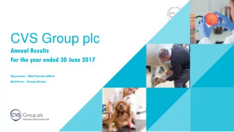 CVS Group plc  Annual Results  For the year ended 30 June 2017  Simon Innes  Chief Executive