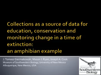 J. Tomasz Giermakowski, Mason J. Ryan, Joseph A. Cook  Museum of Southwestern Biology, University