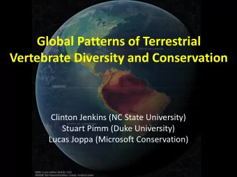 Vertebrate Diversity and Conservation  Clinton Jenkins (NC State University)  Stuart Pimm (Duke
