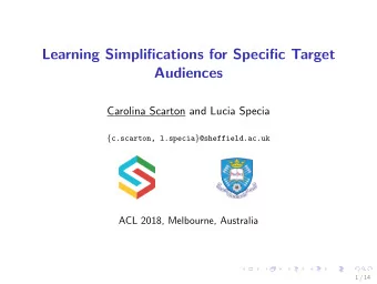 Learning Simplifications for Specific Target  Audiences  Carolina Scarton and Lucia Specia {