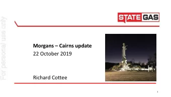 For personal use only Morgans  Cairns update  22 October 2019  Richard Cottee  1  Disclaimer