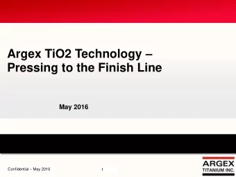 Pressing to the Finish Line  May 2016 Confidential  May 2016  1  Executive Summary