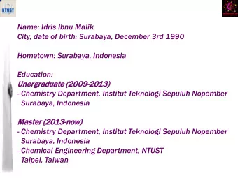 Name: Idris Ibnu Malik  City, date of birth: Surabaya, December 3rd 1990  Hometown: Surabaya,