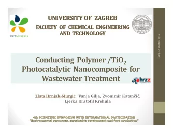 Photocatalytic Nanocomposite for Wastewater Treatment Zlata Hrnjak  Murgi  , Vanja Gilja,