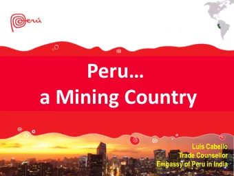 Peru  a Mining Country  Luis Cabello  Trade Counsellor  Embassy of Peru in India  Area 1.285,215