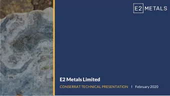 E2 Metals Limited  CONSERRAT TECHNICAL PRESENTATION     l    February 2020  Disclaimer  Subject to