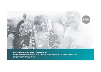 ELLEX MEDICAL LASERS LTD (ASX:ELX)  ELLEX MEDICAL LASERS LTD (ASX:ELX)  INVESTOR PRESENTATION FOR