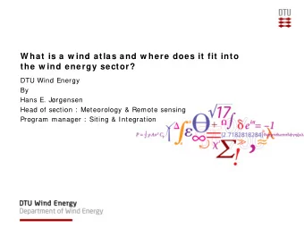 W hat is a w ind atlas and w here does it fit into  the w ind energy sector?  DTU Wind Energy  By