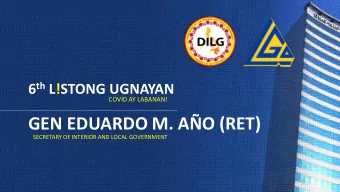 GEN EDUARDO M. AO (RET)  SECRETARY OF INTERIOR AND LOCAL GOVERNMENT 6 th L!STONG UGNAYAN: COVID
