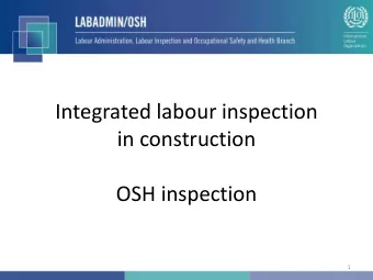 Integrated labour inspection  in construction  OSH inspection  1  Good site safety &amp; health  -