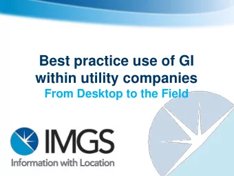 Agenda  IMGS Introduction  Historical Use of GI in utilities  New Utility Trends  GI - Moving off