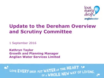 Update to the Dereham Overview  and Scrutiny Committee  1 September 2016  Kathryn Taylor  Growth