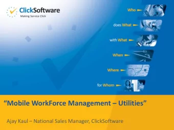 Mobile WorkForce Management  Utilities Ajay Kaul  National Sales Manager, ClickSoftware