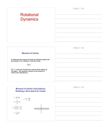 Rotational  Dynamics  Slide 2 / 34  l  Moment of Inertia  To determine the moment of inertia we
