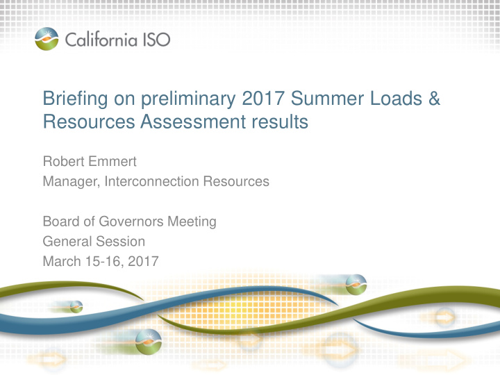 briefing on preliminary 2017 summer loads resources