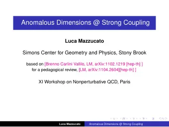 Anomalous Dimensions @ Strong Coupling  Luca Mazzucato  Simons Center for Geometry and Physics,