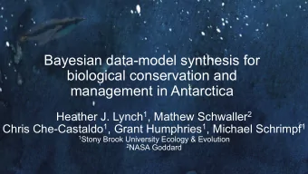 Heather J. Lynch 1 , Mathew Schwaller 2 Chris Che-Castaldo 1 , Grant Humphries 1 , Michael Schrimpf