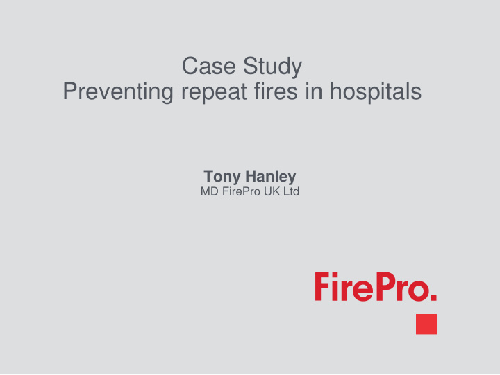 case study preventing repeat fires in hospitals