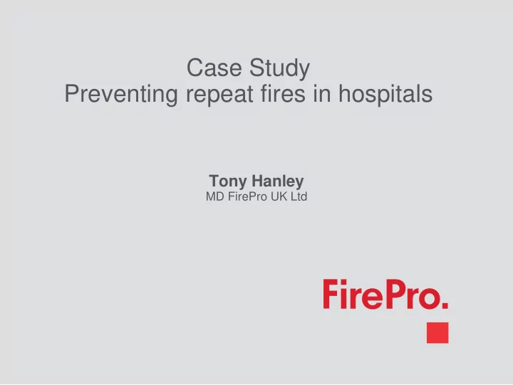 case study preventing repeat fires in hospitals