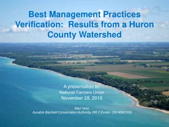 Best Management Practices  Verification:  Results from a Huron County Watershed  A presentation to: