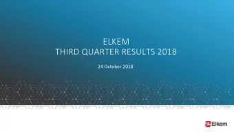 ELKEM  THIRD QUARTER RESULTS 2018  24 October 2018  Agenda  Helge Aasen, CEO  - Highlights  -