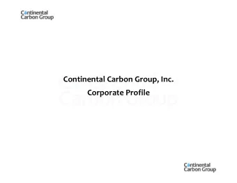 Continental Carbon Group, Inc.  Corporate Profile  About Continental Carbon Group, Inc.