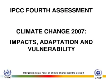 IPCC FOURTH ASSESSMENT  CLIMATE CHANGE 2007:  IMPACTS, ADAPTATION AND  VULNERABILITY