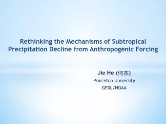 Rethinking the Mechanisms of Subtropical  Precipitation Decline from Anthropogenic Forcing Jie He (