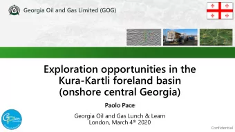 Exploration opportunities in the  Kura-Kartli foreland basin  (onshore central Georgia)  Paolo Pace