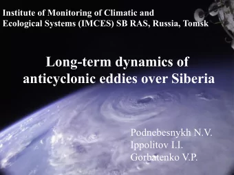 Long-term dynamics of  anticyclonic eddies over Siberia  Podnebesnykh N.V.  Ippolitov I.I.