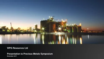WPG Resources Ltd  Presentation to Precious Metals Symposium  November 2017  Disclaimer  Note 1: