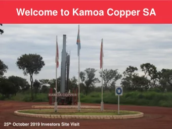 Welcome to Kamoa Copper SA 25 th October 2019 Investors Site Visit  Kamoa-Kakula Project Map  KAMOA