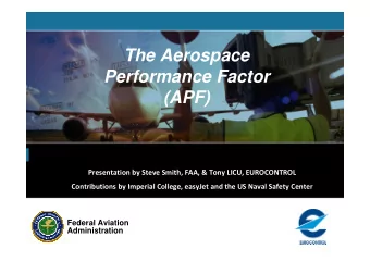 The Aerospace  Performance Factor  (APF)  Presentation by Steve Smith, FAA, &amp; Tony LICU,