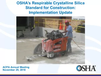 OSHAs Respirable Crystalline Silica  Standard for Construction:  Implementation Update  ACPA