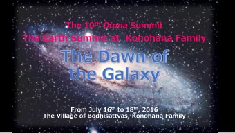 The Earth Summit at  Konohana Family From July 16 th to 18 th , 2016  The Village of Bodhisattvas,