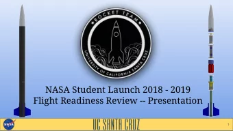 NASA Student Launch 2018 - 2019  Flight Readiness Review -- Presentation  1  Vehicle Design and