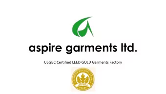 aspire garments ltd.  USGBC Certified LEED GOLD Garments Factory  factory location  The factory