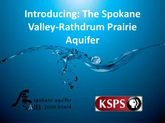 Introducing: The Spokane  Valley-Rathdrum Prairie  Aquifer  Main Menu  What is an aquifer