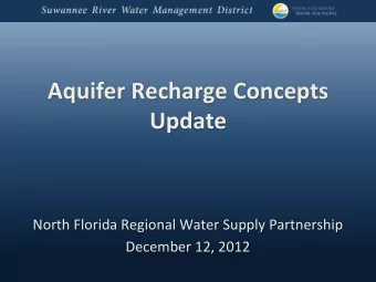 Aquifer  Recharge  Concepts    Update      North  Florida  Regional  Water