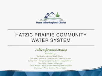HATZIC PRAIRIE COMMUNITY  WATER SYSTEM  Public Information Meeting  Presentation by:  Ray Boucher-