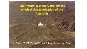 Polarimetry: a primary tool for the  physical characterization of the Asteroids  A. Cellino (INAF