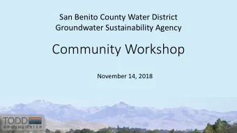 Community Workshop  November 14, 2018  Introduction to SGMA and the GSAs  Sustainable Groundwater