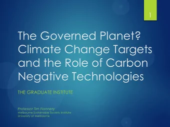 The Governed Planet?  Climate Change Targets  and the Role of Carbon  Negative Technologies  THE