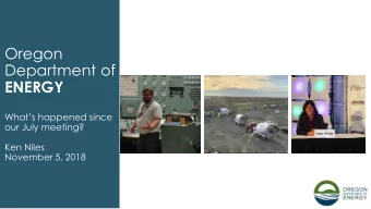 Oregon  Department of  ENERGY  Whats happened since  our July meeting?  Ken Niles  November 5,