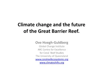 Climate change and the future of the Great Barrier Reef. Ove Hoegh  Guldberg Global Change