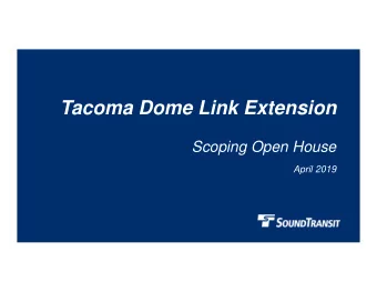 Tacoma Dome Link Extension  Scoping Open House  April 2019  Tonights presentation