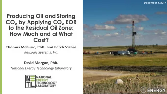 to the Residual Oil Zone:  How Much and at What  Cost?  Thomas McGuire, PhD. and Derek Vikara